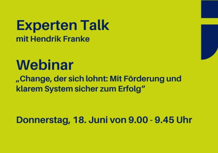 Expertentalk mit Henrik Franke am 18. Juni zum Thema: Change, der sich lohnt: Mit Förderung und klarem System sicher zum Erfolg