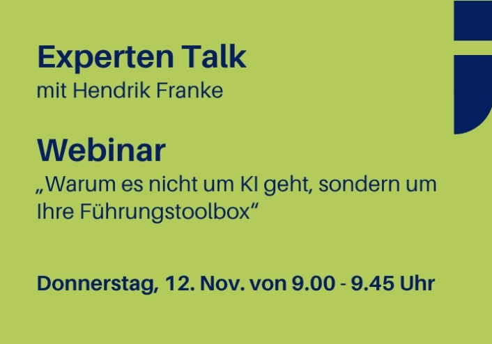 Experten Talk am 12.11. mit Hendrik Franke "Warum es nicht um KI geht, sondern um Ihre Führungstoolbox"