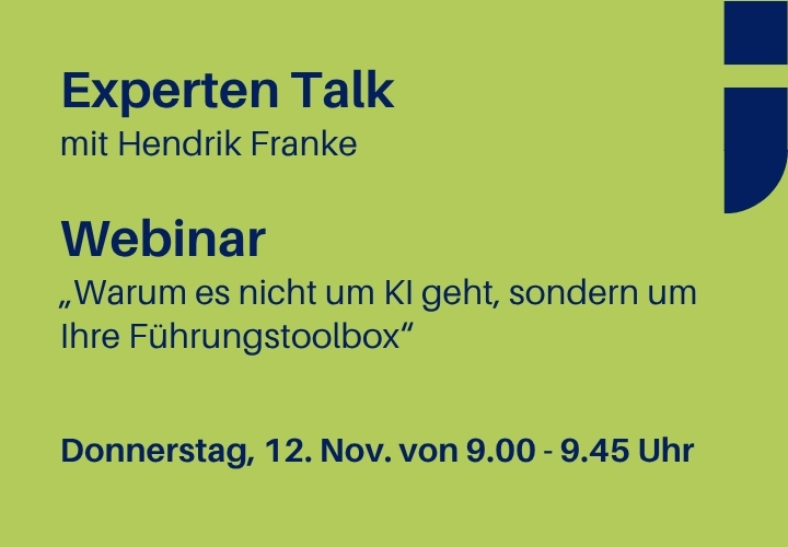 Experten Talk am 12.11. mit Hendrik Franke "Warum es nicht um KI geht, sondern um Ihre Führungstoolbox"